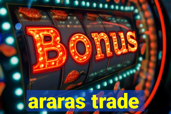 araras trade